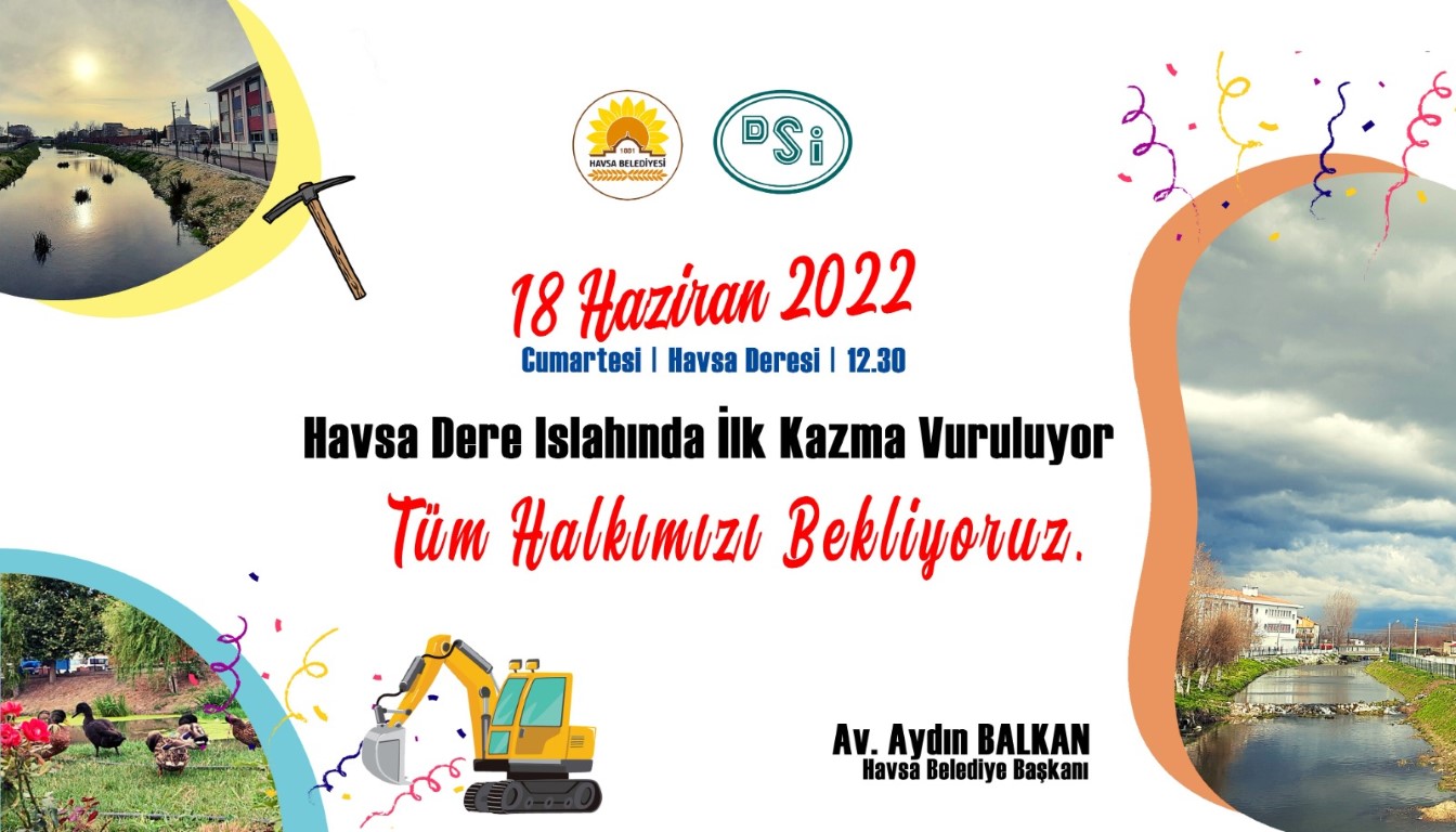 HAVSA DERE ISLAH PROJESİ’NDE İLK KAZMA VURULUYOR⛏
